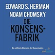 Die Konsensfabrik: Die politische Ökonomie der Massenmedien (Hörbuch ...