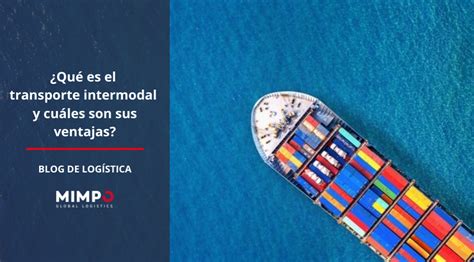 ¿qué Es El Transporte Intermodal Y Cuáles Son Sus Ventajas