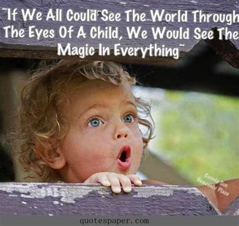 Who are some great quotes about our children? See the world through the eyes of a child #quotes | // WORDS | Pinterest | Inspirational, So ...