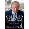Crippled America: How to Make America Great Again by Donald J. Trump ...