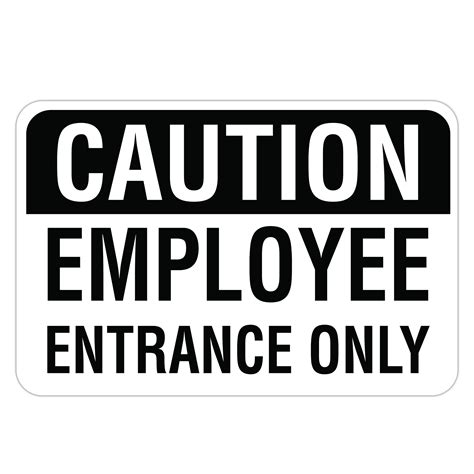 Caution Employee Entrance Only American Sign Company