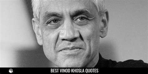 50 Best Vinod Khosla Quotes And Sayings Internet Pillar