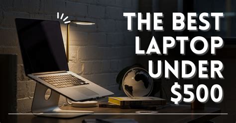 The Best Laptop Under 500 Laptops Gadget Tech