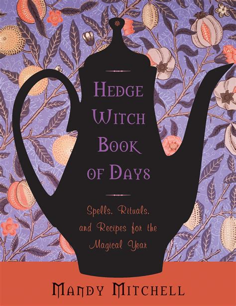 Hedgewitch Book Of Days Spells Rituals And Recipes For The Magical