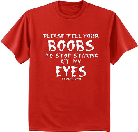 Men S T Shirt Funny Saying Please Tell Your Boobs To Stop Staring At My Eyes Tee Ebay