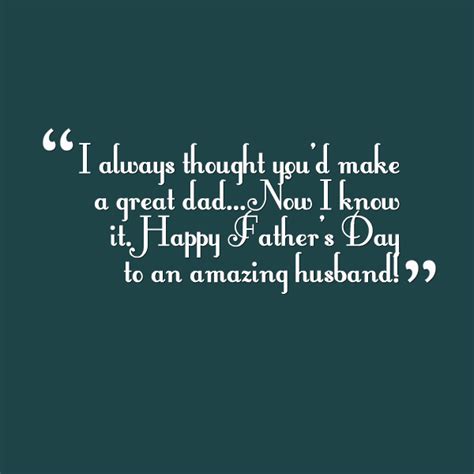 He will always know his wife is proud of him. Fathers Day Quotes For Husband. QuotesGram