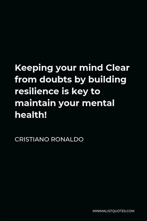 Cristiano Ronaldo Quote Keeping Your Mind Clear From Doubts By