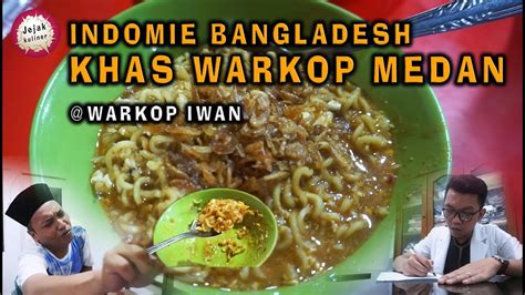 Warkop Medan Indomie Bangladesh Enak Kali Bah Youtube