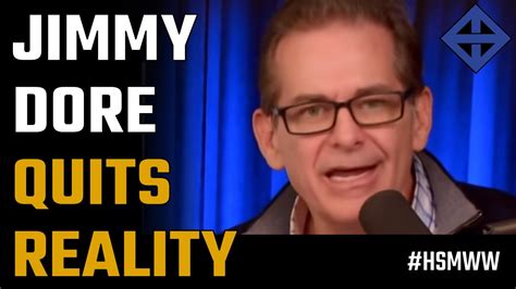 Jimmy Dore Quits Reality Again Youtube