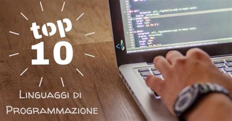 I 10 Linguaggi di Programmazione Più Utilizzati 2021