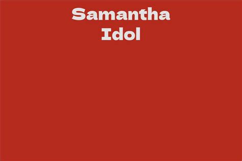 Samantha Idol Facts Bio Career Net Worth Aidwiki
