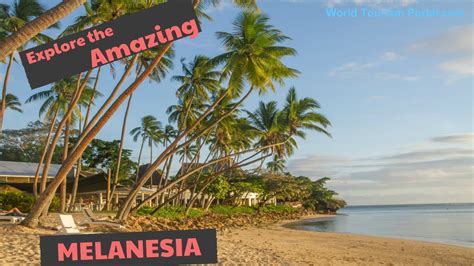 Top Things To Do And See In Melanesia Melanesia Travel Guide World