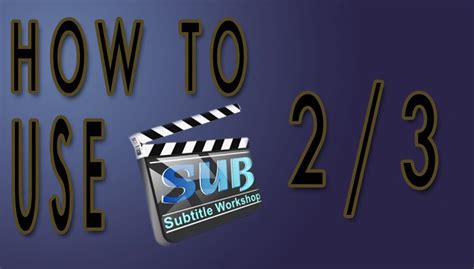 How To Use Subtitle Workshop 23 English Hd Youtube