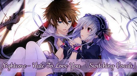 Nightcore Hate To Love You Switching Vocals Youtube