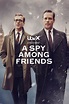 A Spy among Friends - Season 1 (2022) - MovieMeter.com