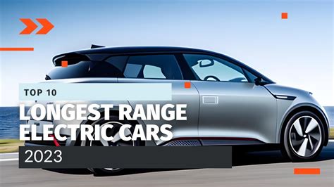 Top 10 Longest Range Electric Cars 2023 In Depth Review And Comparison