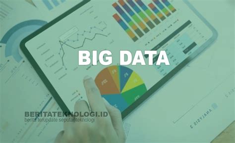 Apa Itu Big Data Dan Seberapa Pentingnya Untuk Bisnis Anda