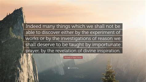 Richard Of Saint Victor Quote Indeed Many Things Which We Shall Not