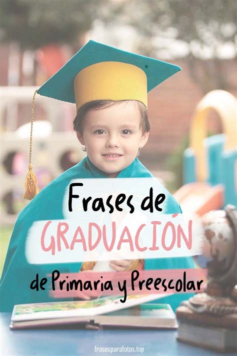50 Frases De GraduaciÓn De Primaria 2023 Fin De Curso