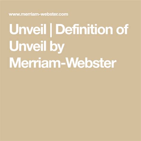 Unveil Definition Of Unveil By Merriam Webster Dictionary Entry