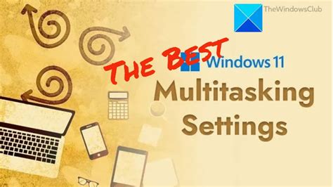 Best Multitasking Settings To Enable On Windows 11 Youtube