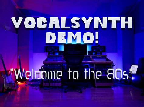 Welcome To The 80s Izotope Vocalsynth Demo Youtube