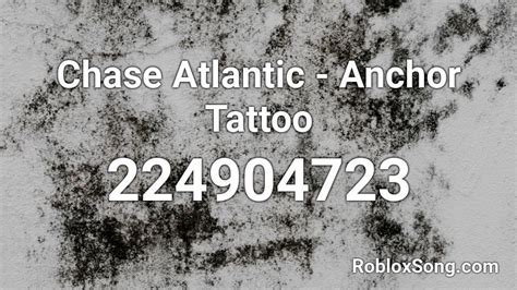 Chase Atlantic Anchor Tattoo Roblox Id Roblox Music Codes