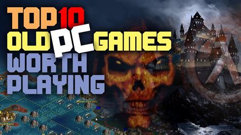 Top 10 Old Pc Games Still Worth Playing Today Youtube