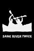 Same River Twice Pictures - Rotten Tomatoes