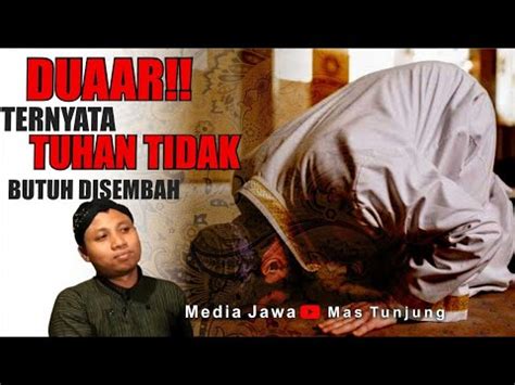 TERNYATA TUHAN TIDAK BUTUH DISEMBAH YouTube