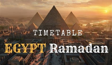 Ramadan is the ninth month* of the muslim calendar. Egypt Ramadan Calendar - Timetable, Prayer, Fasting Timing ...