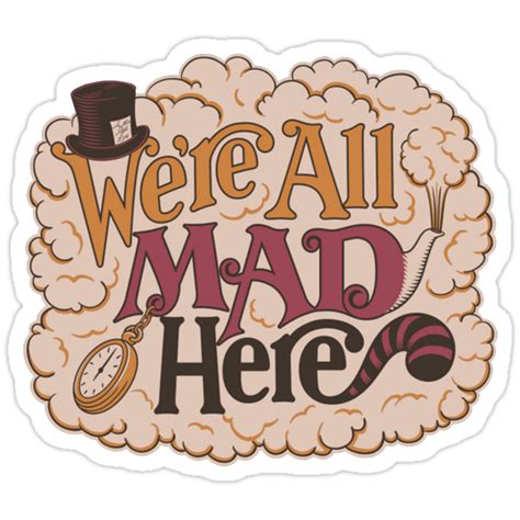 "We're all mad here" Stickers by Humbug91 | Redbubble png image