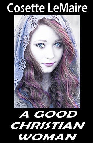 A Good Christian Woman The Neglected Preacher S Wife An Explicit Hot Wife Lesbian Erotica Story