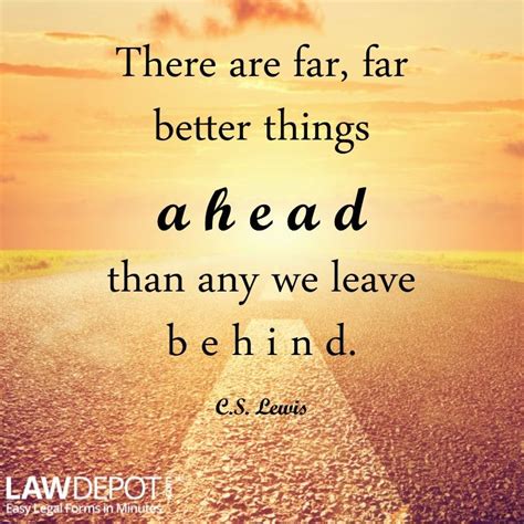 Quote There Are Far Far Better Things Ahead Than Any We Leave Behind