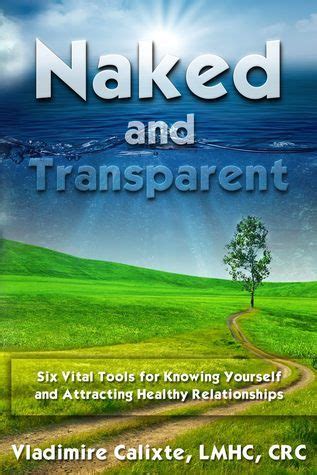 Naked And Transparent Six Vital Tools For Knowing Yourself And