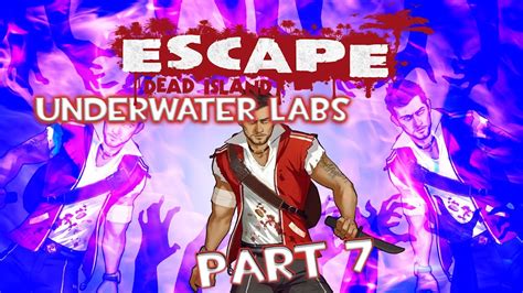 Escape Dead Island Part 7 Going To The Bottom Of The Sea Underwater