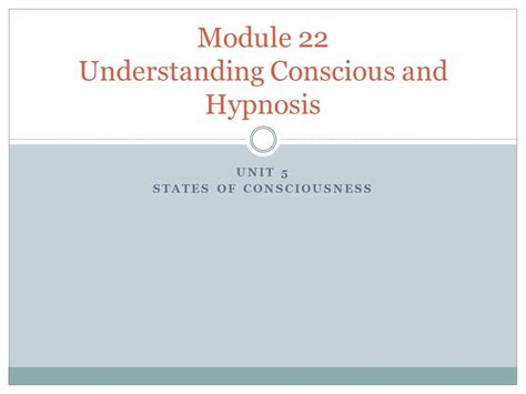 Unit States Of Consciousness Module Understanding Conscious And Hypnosis Ppt Download