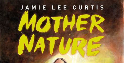 Jamie Lee Curtis Makes Her Comics Debut With Eco Horror Mother Nature