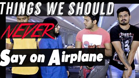 things we should never say do on airplane youtube