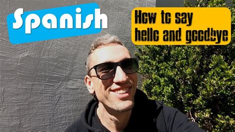 How To Say Hello And Goodbye In Spanish Greetings And Farewells European Spanish For Beginners