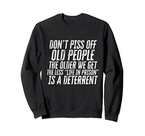 Dont Piss Off Old People The Older Grandpa And Grandma T Sweatshirt Clothing