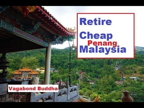 Yet, due to location, some of the houses built for the working class now cost. Penang Malaysia Retire Cheap Low Cost Living - Goedkoop Vlugte