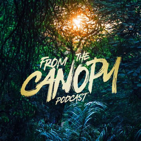 From The Canopy Podcast On Spotify