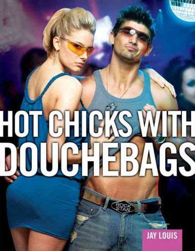 Hot Chicks With Douchebags Goofts Funny Ts Gags And Pranks