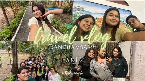 Bandhavgarh Vlog Part Youtube Bengali Vloginindia Vlogger