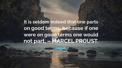 Jon Acuff Quote “it Is Seldom Indeed That One Parts On Good Terms