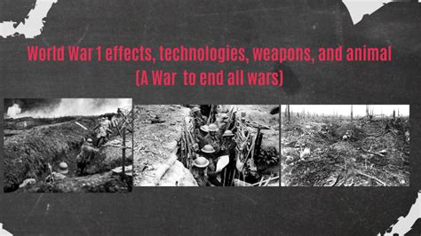 World War 1 Effects Technologies Weapons And Animals By Isabel Menke