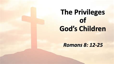The Privileges Of Gods Children Faithlife Sermons