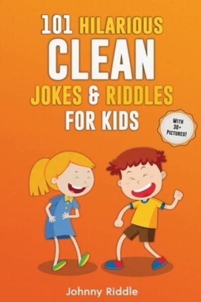 Johnny Riddle · 101 Hilarious Clean Jokes And Riddles For Kids Laugh Out