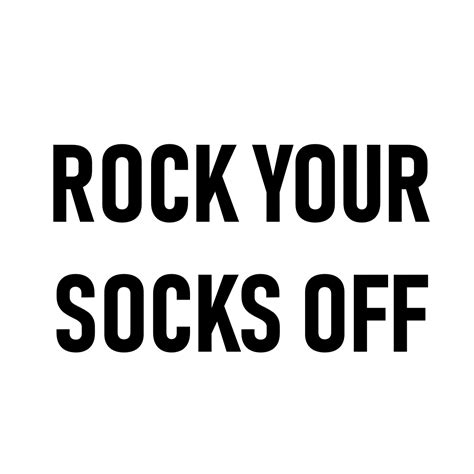 Rock Your Socks Off